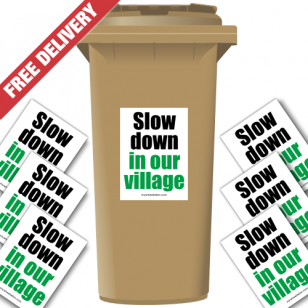 Slow Down In Our Village Speed Reduction Wheelie Bin Stickers